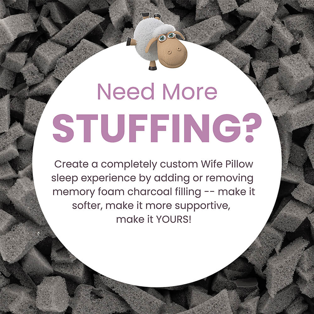 Customize your Wife Pillow with 1 lb charcoal memory foam for ultimate support and comfort. Made in the USA, CertiPUR-US certified.