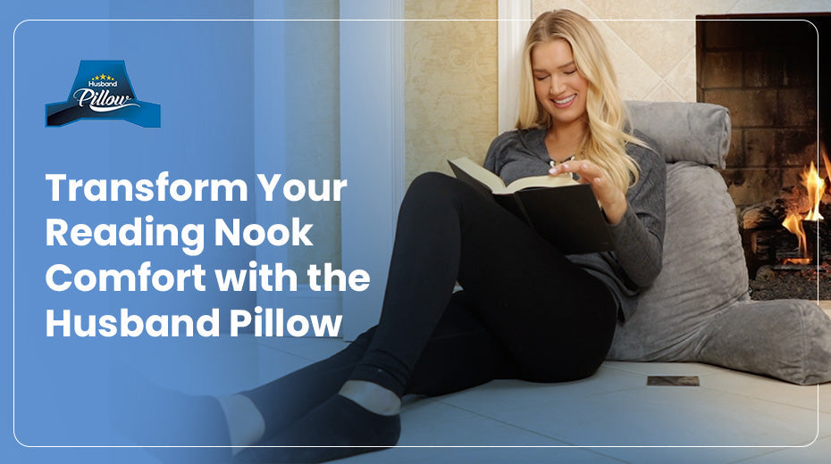Transform Your Reading Nook Comfort with the Husband Pillow