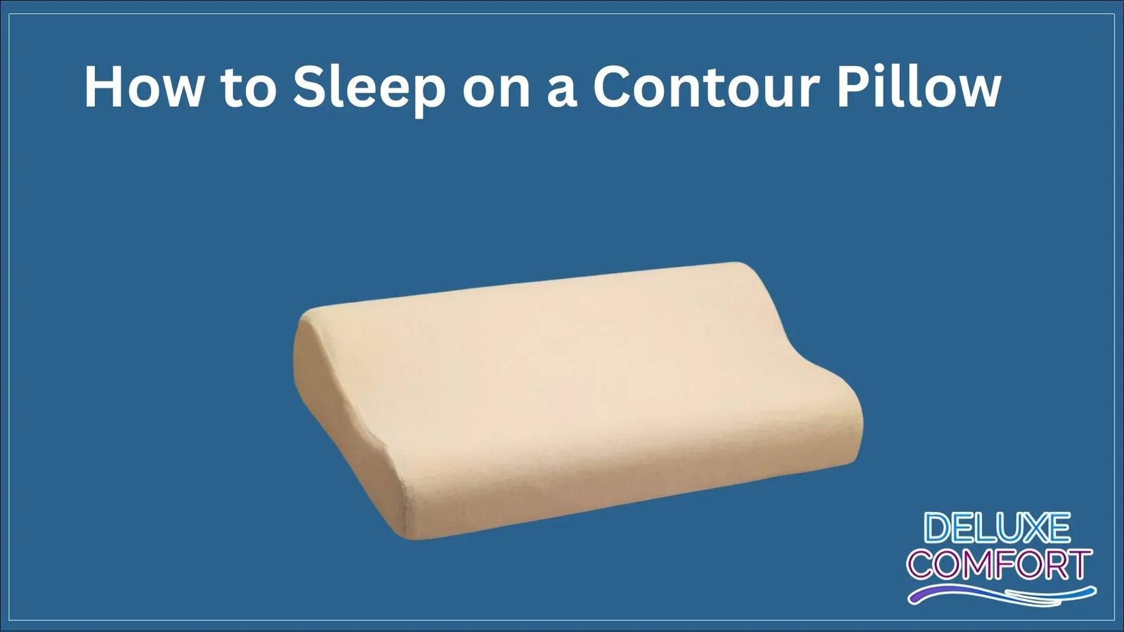 How to Sleep on a Contour Pillow