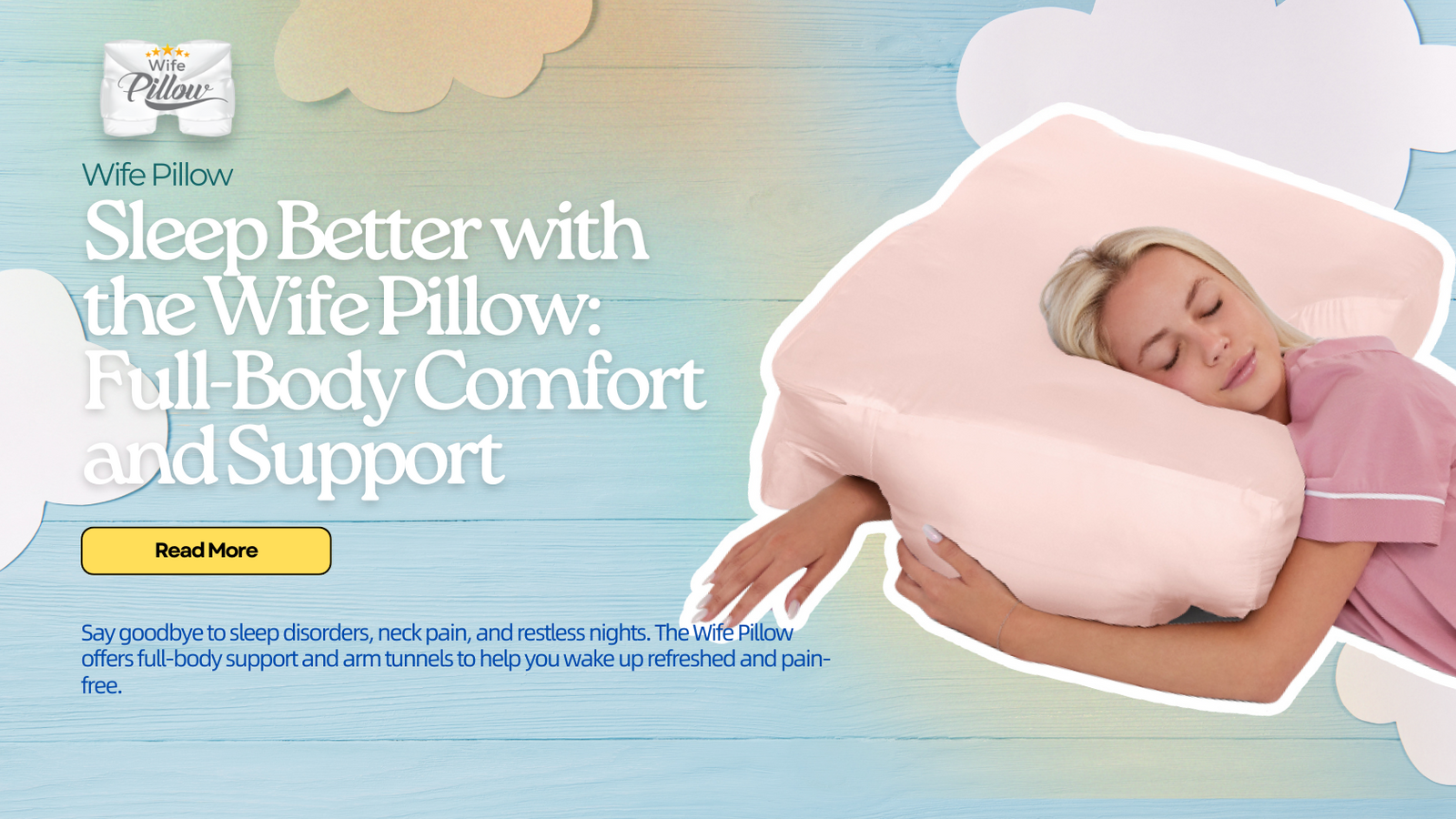 Wife Pillow providing full-body support with arm tunnels, designed to relieve neck and shoulder pain, improve sleep quality, and reduce discomfort during rest.