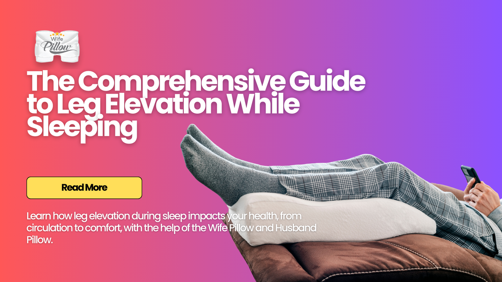 Sleeping with Legs Elevated: Benefits, Risks & Best Positions for Comfort