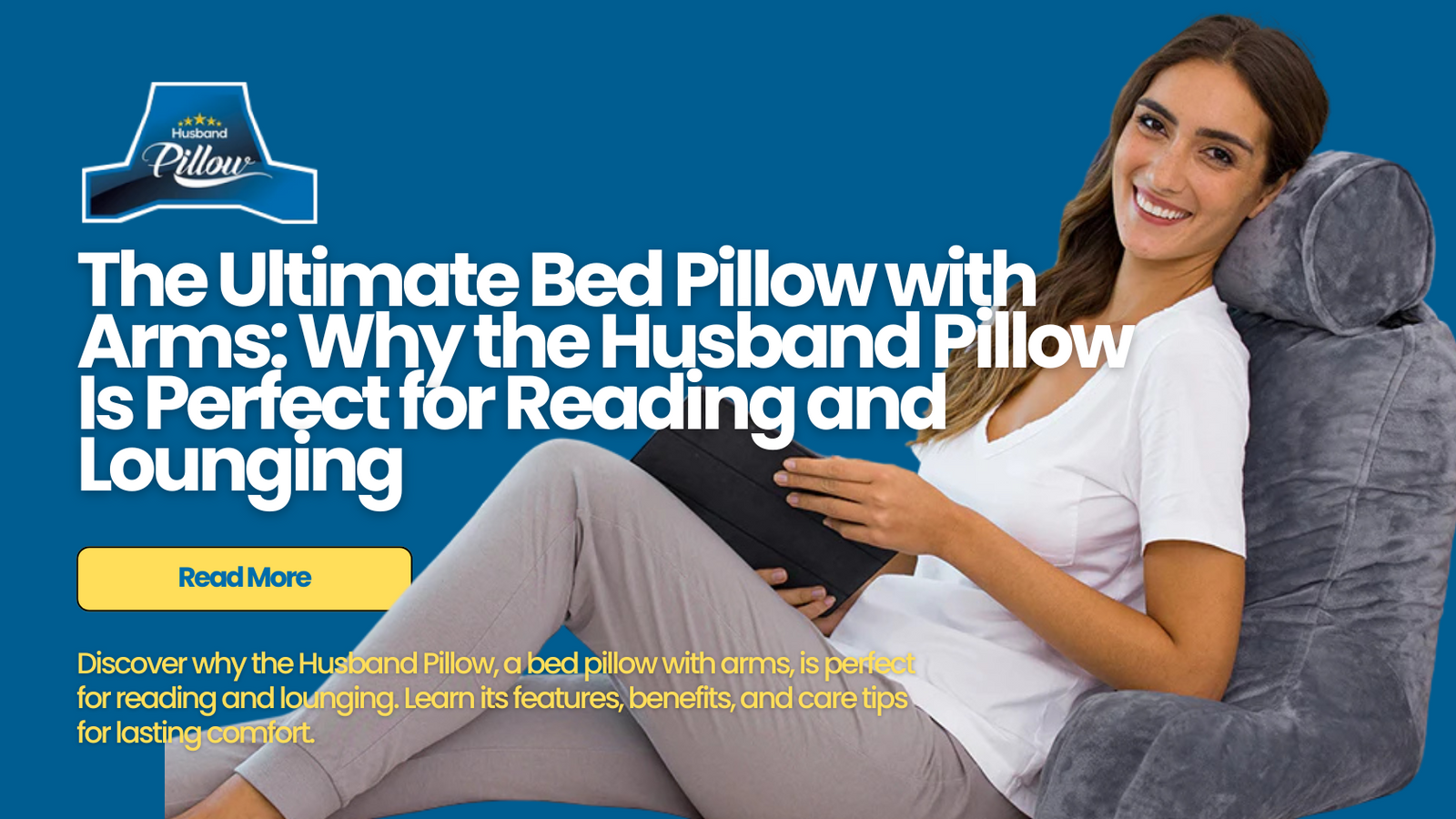 The Ultimate Bed Pillow with Arms: Why the Husband Pillow Is Perfect for Reading and Lounging