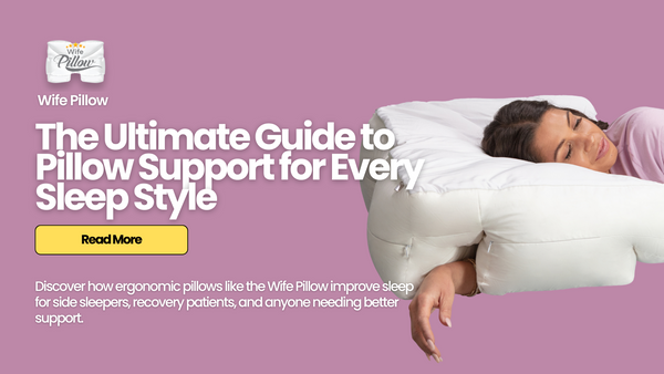 The Ultimate Guide to Pillow Support for Every Sleep Style