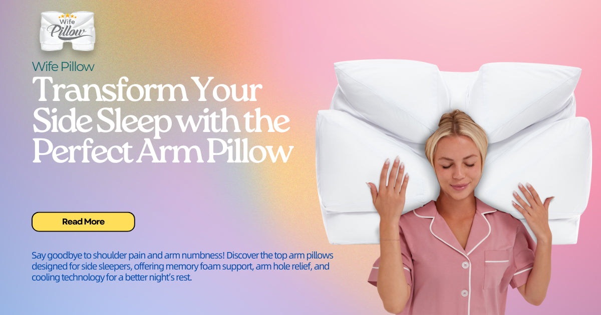 Arm Pillow for Side Sleepers A Comprehensive Guide to Choosing the