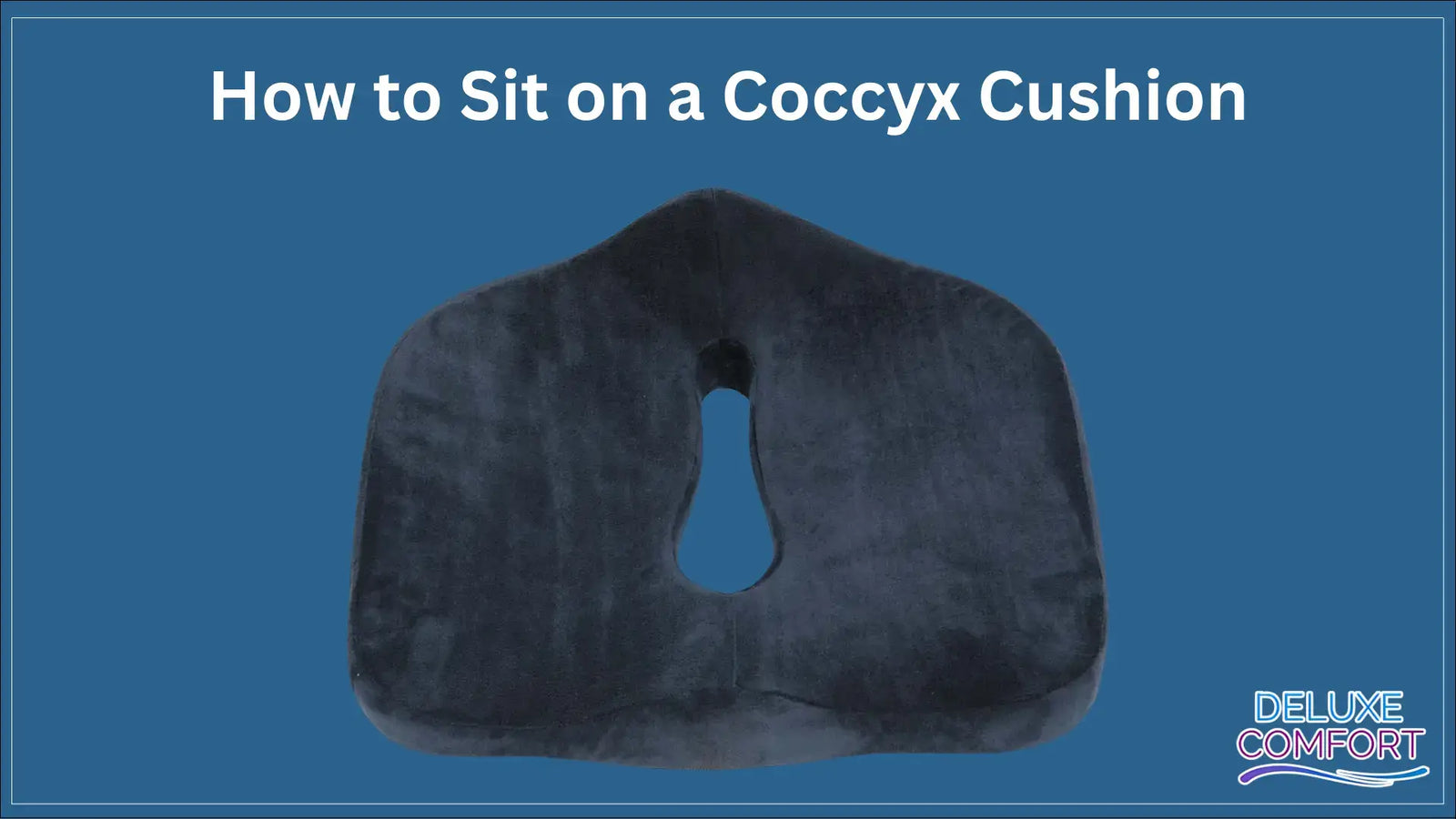 How to Sit on a Coccyx Cushion